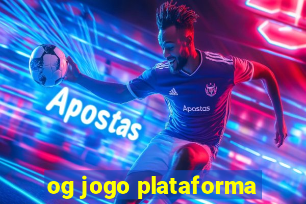 og jogo plataforma